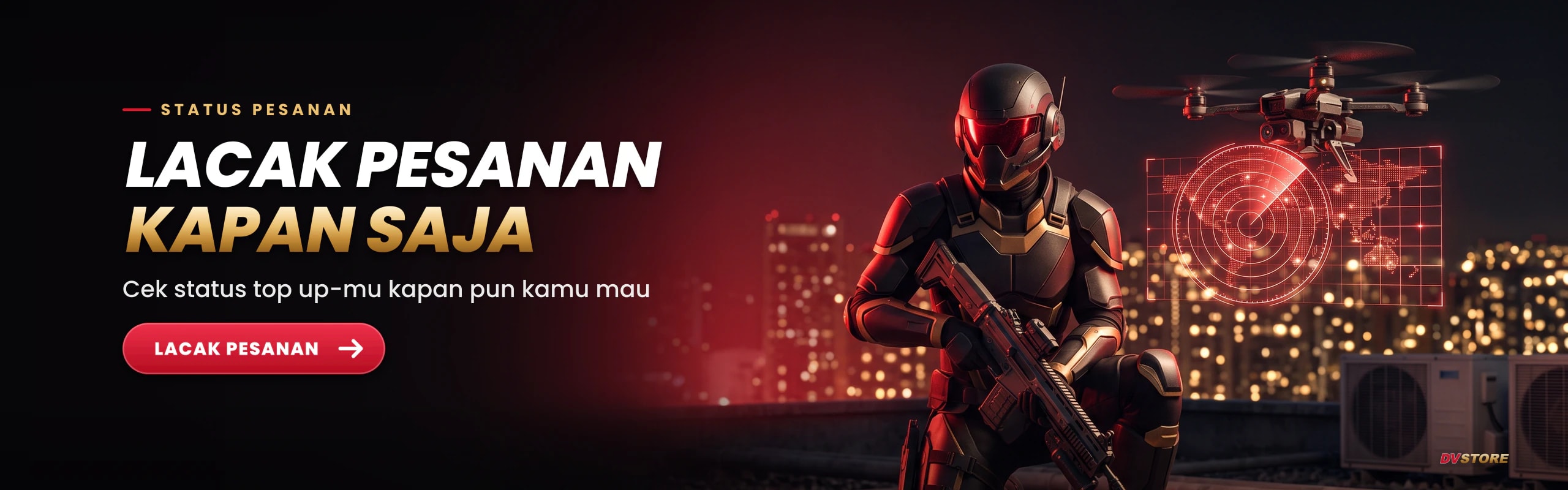 DVSTORE — Lacak Pesanan Kapan Saja. Cek status top up-mu kapan pun kamu mau